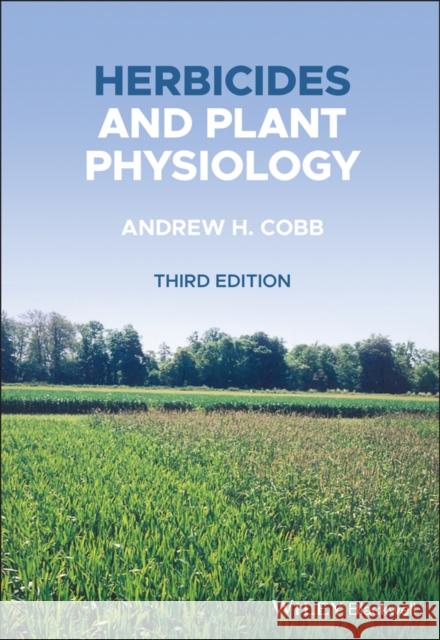 Herbicides and Plant Physiology Cobb, Andrew H.; Reade, John P. H. 9781119157694