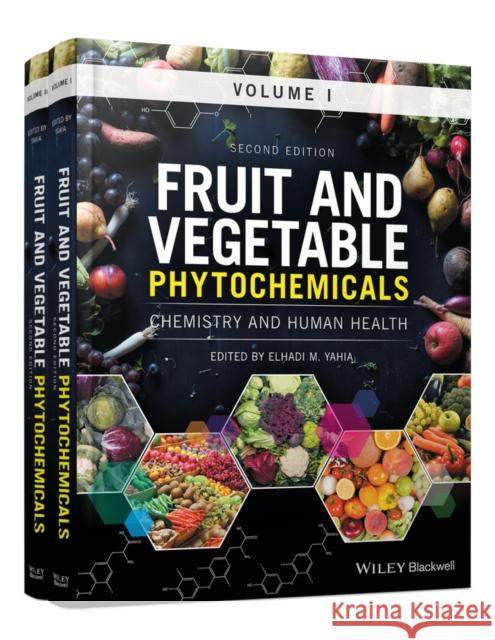 Fruit and Vegetable Phytochemicals: Chemistry and Human Health, 2 Volumes Yahia, Elhadi M. 9781119157946