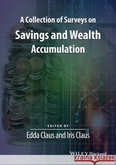 A Collection of Surveys on Savings and Wealth Accumulation Claus, Edda; Claus, Iris 9781119158387