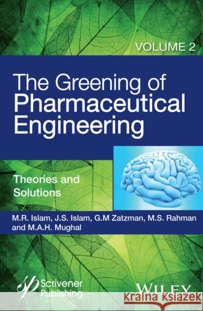 The Greening of Pharmaceutical Engineering, Theories and Solutions Islam, M. R. 9781119159674 Wiley-Scrivener