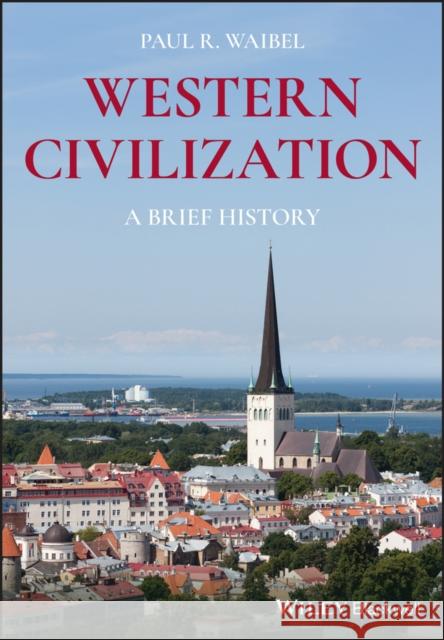 Western Civilization: A Brief History Waibel, Paul R. 9781119160717