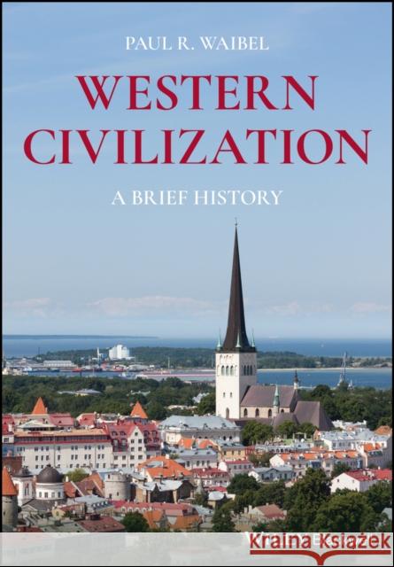 Western Civilization: A Brief History Paul R. Waibel   9781119160762