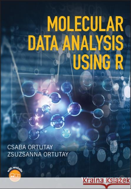 Molecular Data Analysis Using R Csaba Ortutay Zsuzsanna Ortutay 9781119165026 Wiley-Blackwell