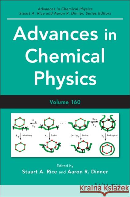Advances in Chemical Physics, Volume 160 Stuart A. Rice Aaron R. Dinner 9781119165149 Wiley