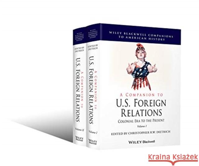 A Companion to U.S. Foreign Relations: Colonial Era to the Present Christopher R. Dietrich 9781119166108 Wiley-Blackwell