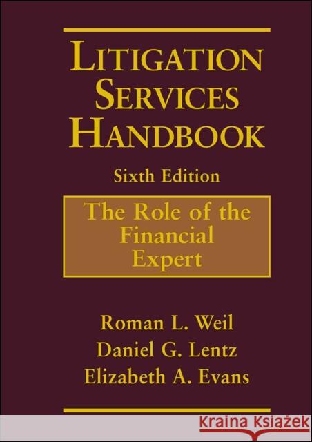 Litigation Services Handbook: The Role of the Financial Expert Weil, Roman L.; Lentz, Daniel G.; Hoffman, David P. 9781119166320 John Wiley & Sons