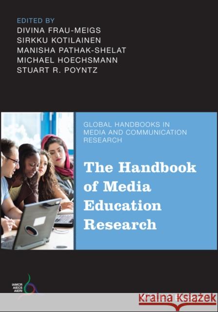 The Handbook of Media Education Research Divina Frau-Meigs Sirkku Kotilainen Manisha Pathak-Shelat 9781119166870 Wiley-Blackwell