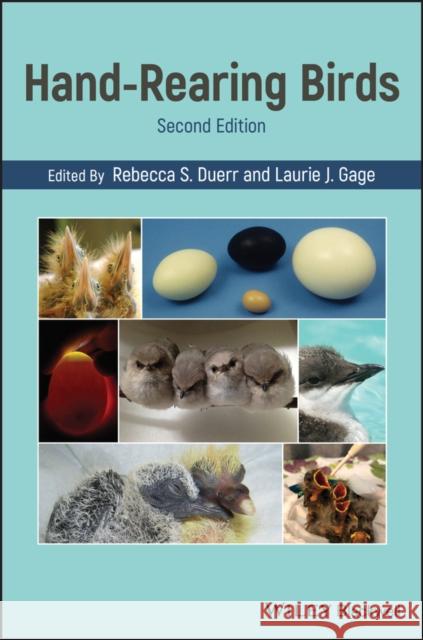 Hand-Rearing Birds Rebecca S. Duerr Laurie J. Gage 9781119167754 Wiley-Blackwell