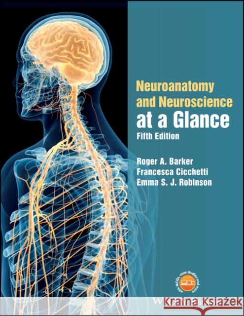 Neuroanatomy and Neuroscience at a Glance Barker, Roger A.; Cicchetti, Francesca; Robinson, Emma 9781119168416