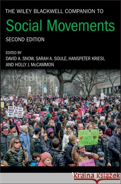 The Wiley Blackwell Companion to Social Movements David A. Snow Sarah A. Soule Hanspeter Kriesi 9781119168553