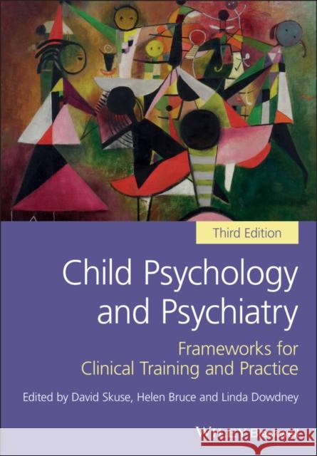 Child Psychology and Psychiatry: Frameworks for Clinical Training and Practice Skuse, David 9781119170198