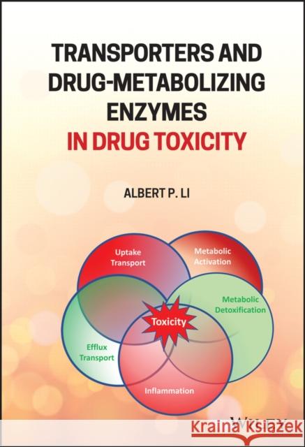 Transporters and Drug-Metabolizing Enzymes in Drug Toxicity Li, Albert P. 9781119170846 John Wiley & Sons