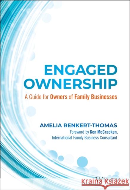 Engaged Ownership: A Guide for Owners of Family Businesses Amelia Renkert-Thomas Kenneth McCracken 9781119171133 Wiley