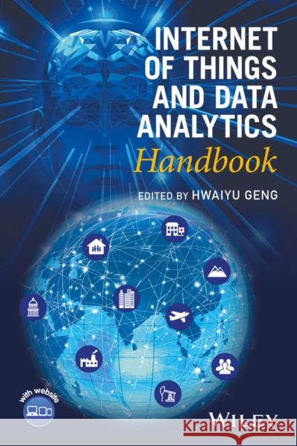 Internet of Things and Data Analytics Handbook Hwaiyu Geng 9781119173649