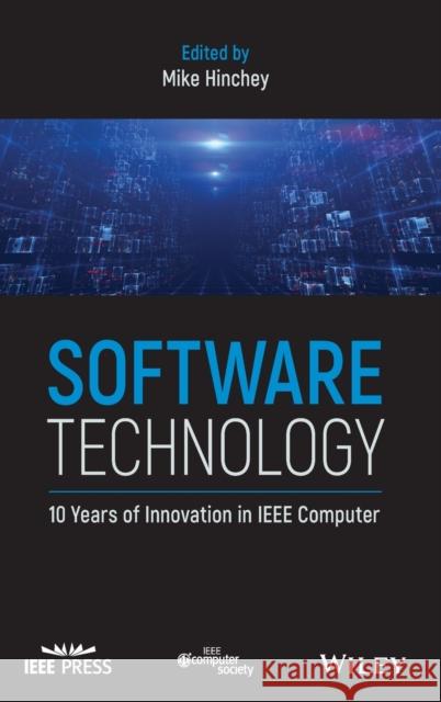 Software Technology: 10 Years of Innovation in IEEE Computer Hinchey, Mike 9781119174219 John Wiley & Sons