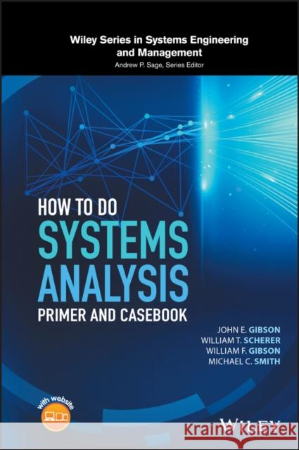 How to Do Systems Analysis: Primer and Casebook Gibson, John E. 9781119179573 Wiley