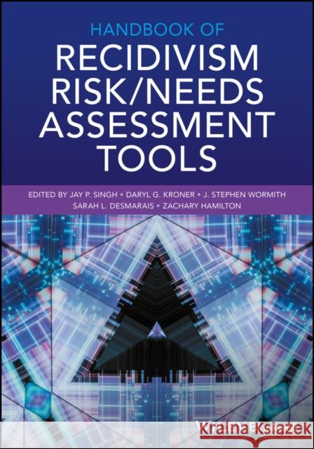 Handbook of Recidivism Risk / Needs Assessment Tools Jay P. Singh 9781119184294 Wiley-Blackwell