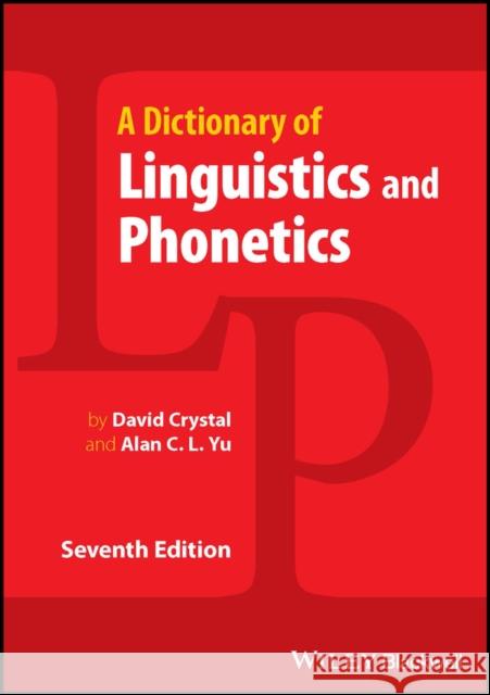Dictionary of Linguistics and Phonetics, Seventh Edition Crystal 9781119184539