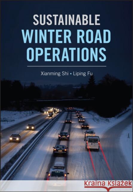 Sustainable Winter Road Operations Xianming Shi Liping Fu 9781119185062 Wiley-Blackwell