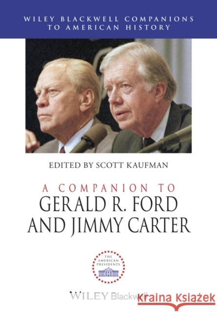 A Companion to Gerald R. Ford and Jimmy Carter  9781119187271 John Wiley and Sons Ltd