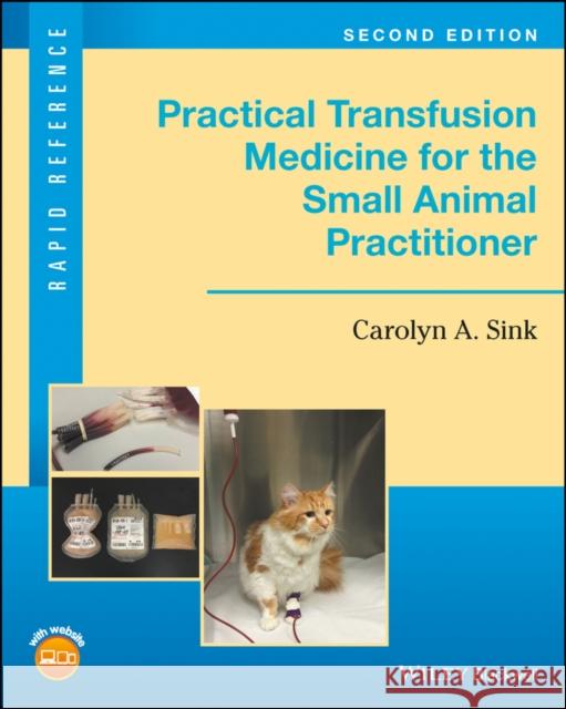 Practical Transfusion Medicine for the Small Animal Practitioner Sink, Carolyn 9781119187660 John Wiley & Sons