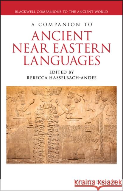 A Companion to Ancient Near Eastern Languages Rebecca Hasselbach-Andee 9781119193296