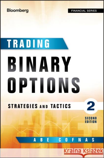 Trading Binary Options: Strategies and Tactics Cofnas, Abe 9781119194170 Bloomberg Press