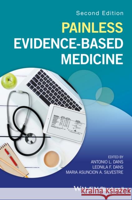 Painless Evidence-Based Medicine Dans, Antonio L.; Dans, Leonila F.; Silvestre, Maria Asuncion A. 9781119196242