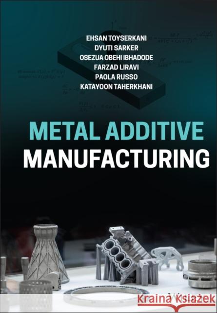 Metal Additive Manufacturing Ehsan Toyserkani   9781119210788 
