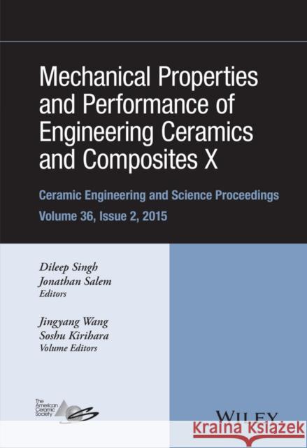 Mechanical Properties and Performance of Engineering Ceramics and Composites X: A Collection of Papers Presented at the 39th International Conference Dileep Singh Jonathan Salem Jiyang Wang 9781119211280 Wiley-American Ceramic Society