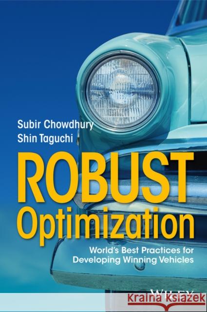 Robust Optimization: World's Best Practices for Developing Winning Vehicles Chowdhury, Subir 9781119212126