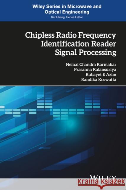 Chipless Radio Frequency Identification Reader Signal Processing Karmakar, Nemai Chandra; Kalansuriya, Prasanna; Azim, Rubayet E. 9781119215752