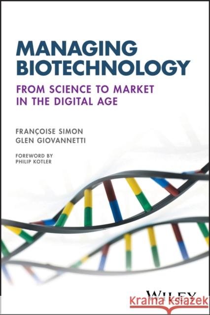 Managing Biotechnology: From Science to Market in the Digital Age Simon, Francoise 9781119216179 John Wiley & Sons