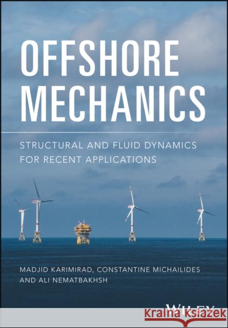 Offshore Mechanics: Structural and Fluid Dynamics for Recent Applications Karimirad, Madjid 9781119216629 Wiley
