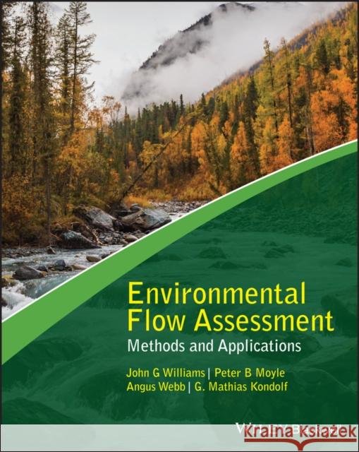 Environmental Flow Assessment: Methods and Applications Moyle, Peter B. 9781119217367 Wiley-Blackwell