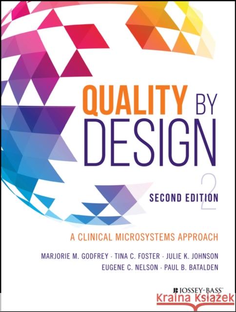 Quality by Design: A Clinical Microsystems Approach Johnson, Julie K. 9781119218692 John Wiley & Sons