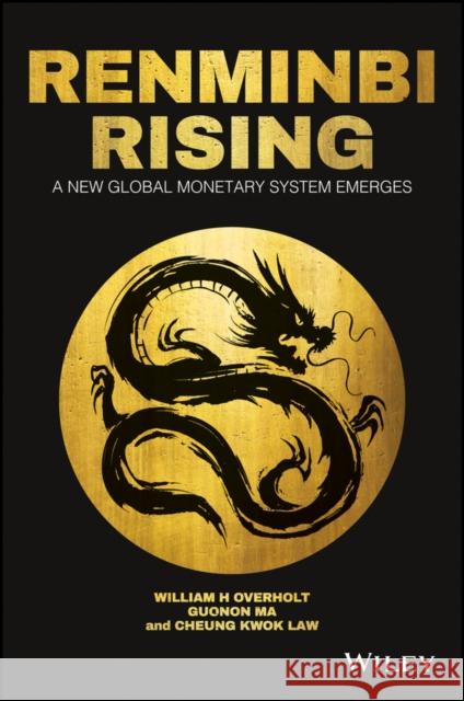 Renminbi Rising: A New Global Monetary System Emerges Law, Cheung Kwok 9781119218968