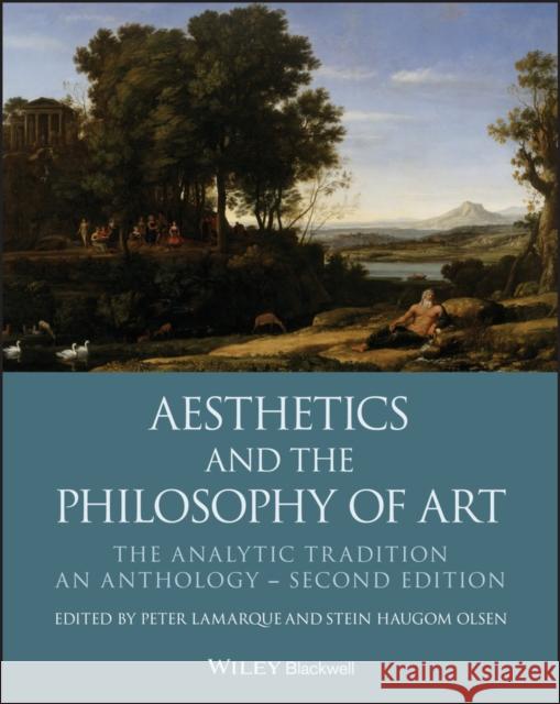 Aesthetics and the Philosophy of Art: The Analytic Tradition, an Anthology Lamarque, Peter 9781119222446 Wiley-Blackwell
