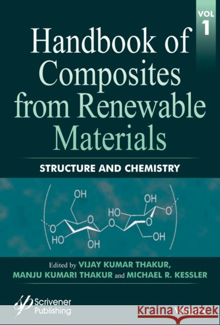 Handbook of Composites from Renewable Materials, Structure and Chemistry Vijay Kumar Thakur Manju Kumari Thakur Michael R. Kessler 9781119223627 Wiley-Scrivener