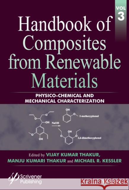 Handbook of Composites from Renewable Materials, Physico-Chemical and Mechanical Characterization Thakur, Vijay Kumar; Thakur, Manju Kumari; Kessler, Michael R. 9781119223665 John Wiley & Sons
