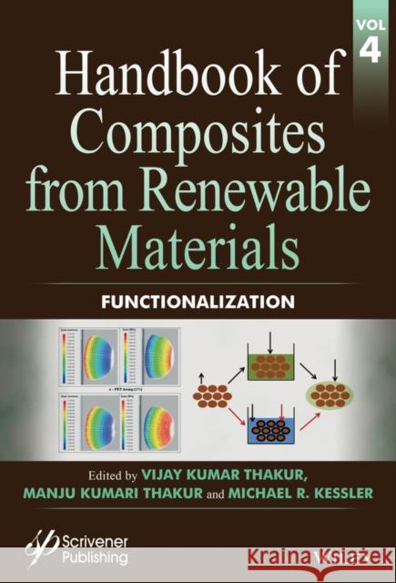 Handbook of Composites from Renewable Materials, Functionalization Vijay Kumar Thakur Manju Kumari Thakur Michael R. Kessler 9781119223672 Wiley-Scrivener