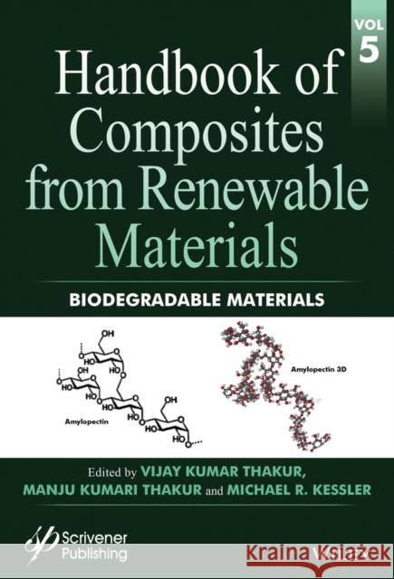Handbook of Composites from Renewable Materials, Biodegradable Materials Thakur, Vijay Kumar; Thakur, Manju Kumari; Kessler, Michael R. 9781119223795 John Wiley & Sons
