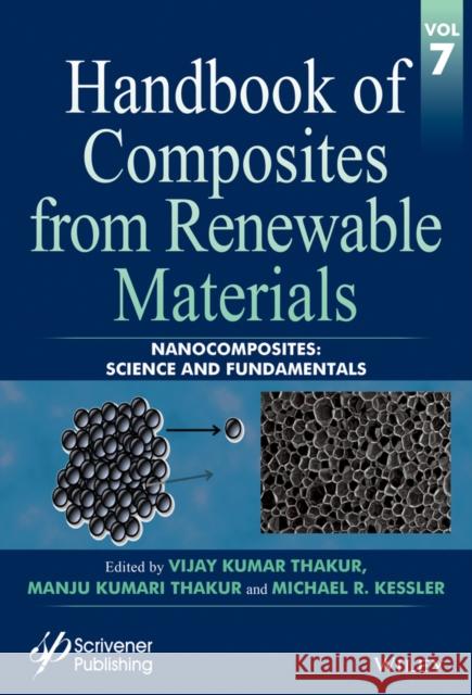 Handbook of Composites from Renewable Materials, Nanocomposites: Science and Fundamentals Thakur, Vijay Kumar 9781119223818 Wiley-Scrivener