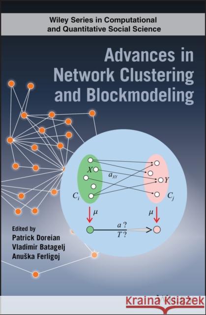 Advances in Network Clustering and Blockmodeling Patrick Doreian Vladimir Batagelj Anuska Ferligoj 9781119224709