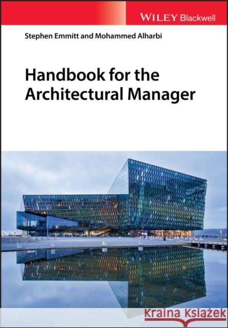 Handbook for the Architectural Manager Stephen Emmitt Mohammed A. Alharbi 9781119225508