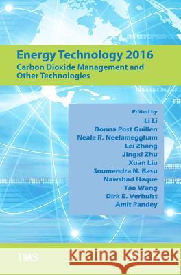 Energy Technology 2016: Carbon Dioxide Management and Other Technologies Li Li Tms 9781119225775 Wiley-Tms