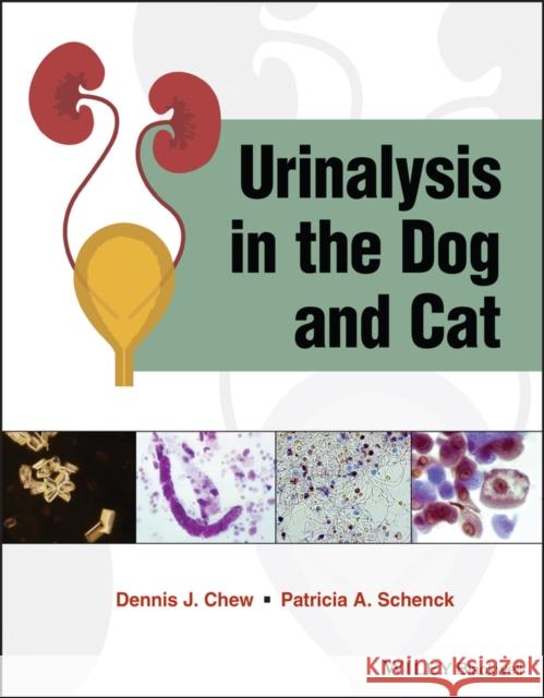 Urinalysis in the Dog and Cat DJ Chew 9781119226345 John Wiley and Sons Ltd