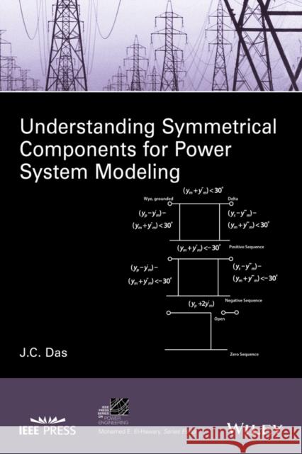 Understanding Symmetrical Components for Power System Modeling Das, J. C. 9781119226857 John Wiley & Sons