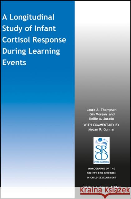 A Longitudinal Study of Infant Cortisol Response During Learning Events Laura A. Thompson Gin Morgan Kelly A. Jurado 9781119229087