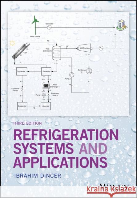 Refrigeration Systems and Applications Dincer, Ibrahim 9781119230755 John Wiley & Sons